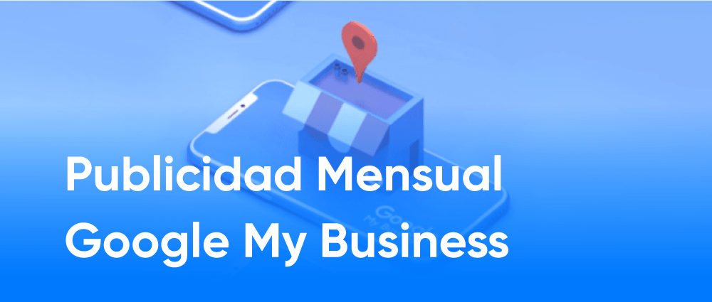 Publicidad Mensual Google My Business